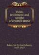Voids, settlement and weight of crushed stone, Baker, Ira O. (Ira Osborn), 1853-1925 