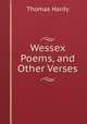 Wessex Poems, and Other Verses, Hardy Thomas 