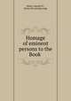 Homage of eminent persons to the Book, Bailey, Samuel W., [from old catalog] comp 