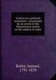 A letter to a political economist : occasioned by an article in the Westminster review on the subject of value, Bailey, Samuel, 1791-1870 