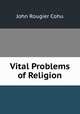 Vital Problems of Religion, John Rougier Cohu 