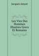 Les Vies Des Hommes Illustres Grecs Et Romains, Jacques Amyot 