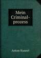 Mein Criminal-prozess, Anton Kunert 