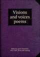 Visions and voices poems, Babcock, James Staunton, 1815-1847. [from old catalog] 