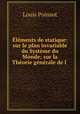 lments de statique: sur le plan invariable du Systme du Monde; sur la Thorie gnrale de l ., Louis Poinsot 