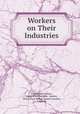 Workers on Their Industries, Frank Wallis Galton, South Place Institute, London, South Place Ethical Society (London, England) 