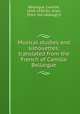 Musical studies and silhouettes; translated from the French of Camille Bellaigue, Bellaigue, Camille, 1858-1930,Orr, Ellen, [from old catalog] tr 