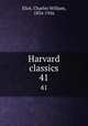 Harvard classics. 41, Eliot, Charles William, 1834-1926 