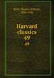 Harvard classics. 49, Eliot, Charles William, 1834-1926 