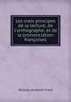 Les vrais principes de la lecture, de l`orthographe, et de la prononciation franoises, Nicolas-Antoine Viard 