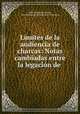 Lmites de la audiencia de charcas: Notas cambadas entre la legacin de ., 