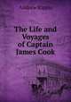 The Life and Voyages of Captain James Cook, Andrew Kippis 