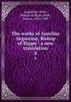 The works of Aurelius Augustine, Bishop of Hippo : a new translation. 4, Augustine, Saint, Bishop of Hippo,Dods, Marcus, 1834-1909 