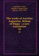 The works of Aurelius Augustine, Bishop of Hippo : a new translation. 10, Augustine, Saint, Bishop of Hippo,Dods, Marcus, 1834-1909 