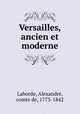 Versailles, ancien et moderne, Laborde, Alexandre, comte de, 1773-1842 