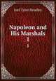 Napoleon and His Marshals. 1, Joel Tyler Headley 