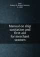 Manual on ship sanitation and first-aid for merchant seamen, Hart, Robert W. (Robert Watson), b. 1889 