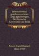 Internationaal goederenvervoer langs spoorwegen. De Bernsche Conventie van 1886, Asser, Carel Daniel, 1866-1939 