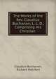 The Works of the Rev. Claudius Buchanan, L. L. D., Comprising His Christian ., Claudius Buchanan, Richard Hall Kerr 
