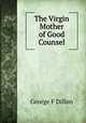 The Virgin Mother of Good Counsel, George F Dillon 