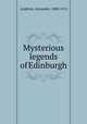Mysterious legends of Edinburgh, Leighton, Alexander, 1800-1874 