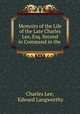 Memoirs of the Life of the Late Charles Lee, Esq. Second in Command in the ., Charles Lee, Edward Langworthy 