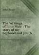 The Writings of John Muir : The story of my boyhood and youth., Muir John 