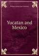Yucatan and Mexico, Philipp Johann Josef Valentini 