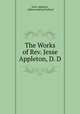 The Works of Rev. Jesse Appleton, D. D., Jesse Appleton, Alpheus Spring Packard 