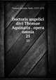 Doctoris angelici divi Thomae Aquinatis . opera omnia. 25, Thomas, Aquinas, Saint, 1225?-1274 