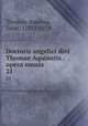 Doctoris angelici divi Thomae Aquinatis . opera omnia. 21, Thomas, Aquinas, Saint, 1225?-1274 