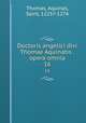 Doctoris angelici divi Thomae Aquinatis . opera omnia. 16, Thomas, Aquinas, Saint, 1225?-1274 