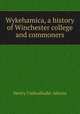 Wykehamica, a history of Winchester college and commoners, Henry Cadwallader Adams 