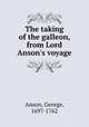 The taking of the galleon, from Lord Anson`s voyage, Anson, George, 1697-1762 