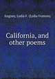 California, and other poems, Angney, Lydia F. (Lydia Frances) 