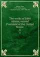 The works of John Adams, second President of the United States:. 8, Adams, John, 1735-1826,Adams, Charles Francis, 1807-1886, ed 