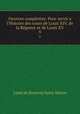 Oeuvres complettes: Pour servir a l`Histoire des cours de Louis XIV, de la Rgence et de Louis XV. 9, Louis de Rouvroy Saint-Simon 