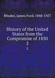 History of the United States from the Compromise of 1850. 2, Rhodes, James Ford, 1848-1927 