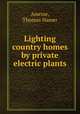 Lighting country homes by private electric plants, Amrine, Thomas Hamer 