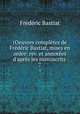 (Oeuvres compltes de Frdric Bastiat, mises en ordre: rev. et annotes d`aprs les manuscrits .. 7, 