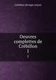 Oeuvres complettes de Crbillon. 1, 