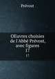 OEuvres choisies de l`Abb Prvost, avec figures. 17, 