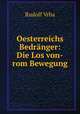 Oesterreichs Bedrnger: Die Los von-rom Bewegung, Rudolf Vrba 