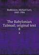 The Babylonian Talmud; original text. 8, Rodkinson, Michael Levi, 1845-1904 