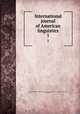 International journal of American linguistics. 1, Linguistic Society of America,Indiana University. Research Center in Anthropology, Folklore, and Linguistics 