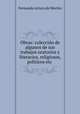Obras: coleccin de algunos de sus trabajos oratorios y literarios, religiosos, politicos etc ., 