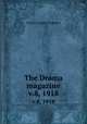 The Drama magazine. v.8, 1918, Drama League of America 