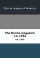 The Drama magazine. v.6, 1916, Drama League of America 