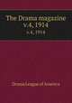 The Drama magazine. v.4, 1914, Drama League of America 