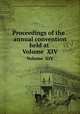 Proceedings of the . annual convention held at .. Volume XIV, American Concrete Institute. Convention,American Concrete Institute 